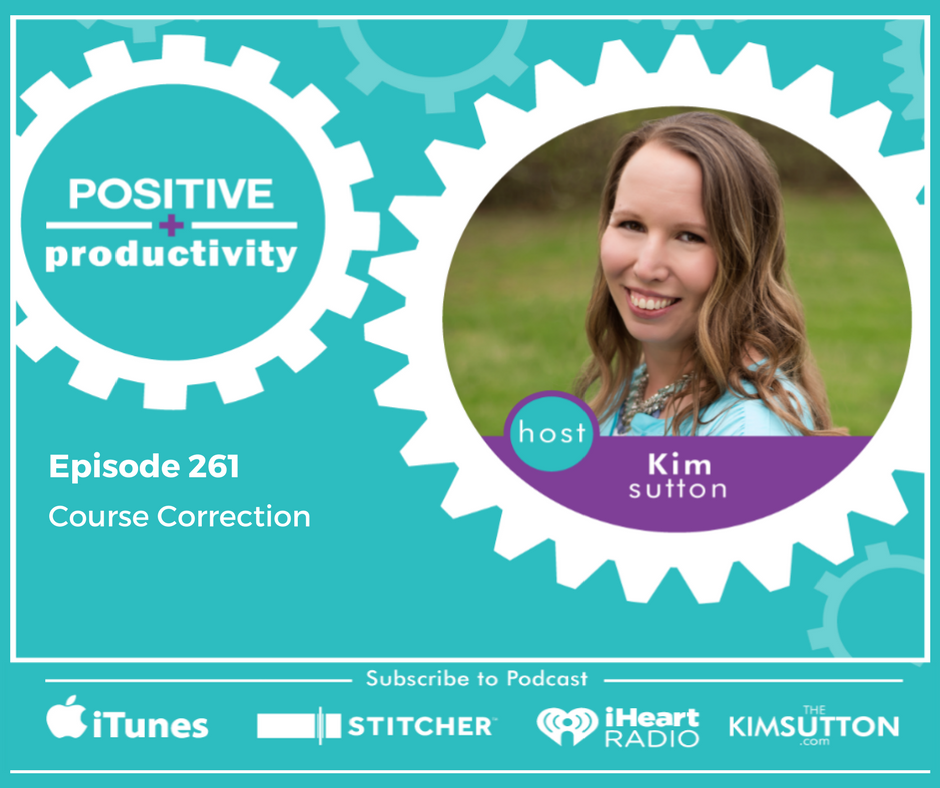 PP 261: Course Correction | Kim Sutton | Positive Productivity