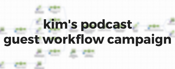 kim's podcast guest workflow campaign