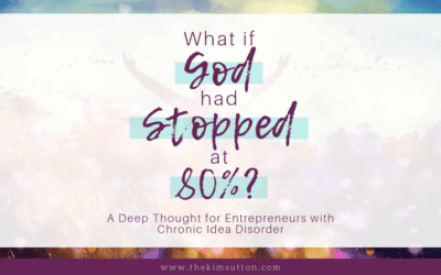 What if God Had Stopped at 80%? A Deep Thought for Entrepreneurs with Chronic Idea Disorder