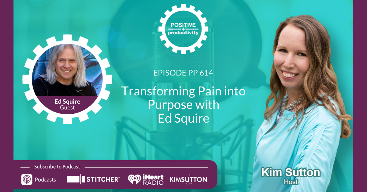 Pp 614 Transforming Pain Into Purpose With Ed Squire