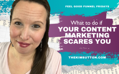 What to Do if Your Content Marketing Scares You