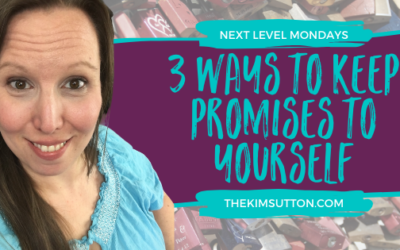 3 Ways to Keep Promises to Yourself