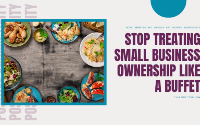 Stop Treating Small Business Ownership Like a Buffet