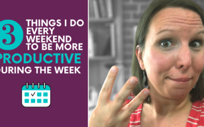 3 Things I Do Every Weekend to Be More Productive During the Week