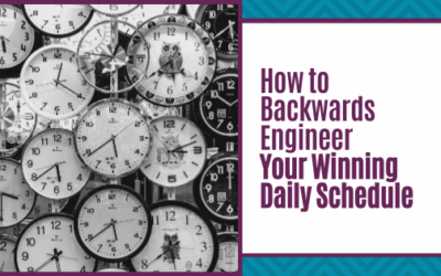 How to Backwards Engineer Your Winning Daily Schedule