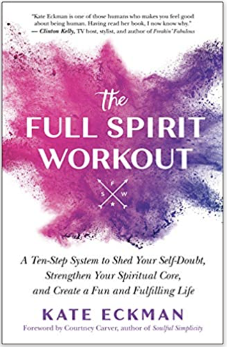 The Full Spirit Workout by Kate Eckman